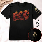 The Sarcasm Is Strong With This One With Custom Name in Aurebesh/Mando'a Sleeve Printed Shirt - Personalized Shirt and Sleeve