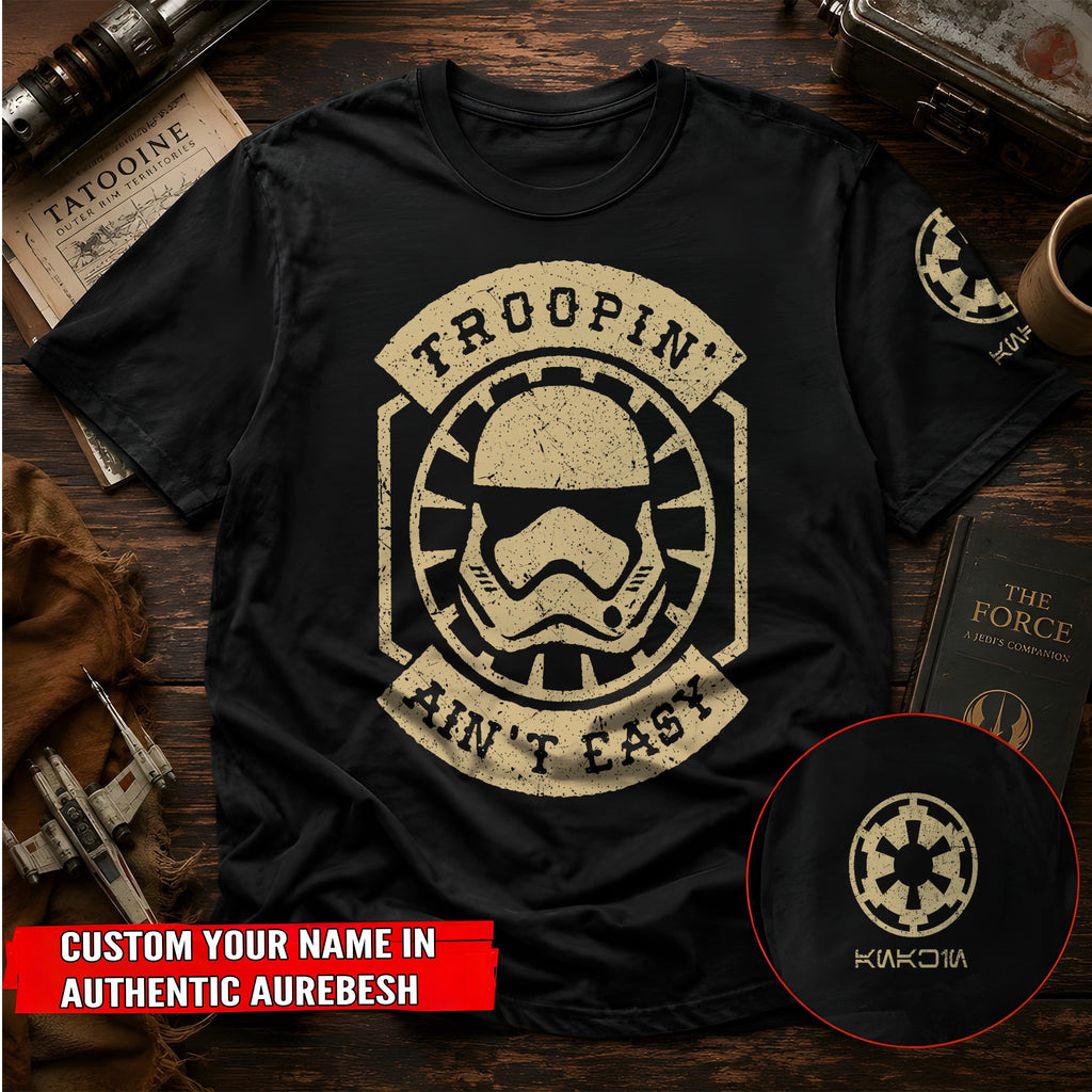 Troopin Aint Easy With Custom Name in Aurebesh/Mando'a Sleeve Printed Shirt - Personalized Shirt and Sleeve